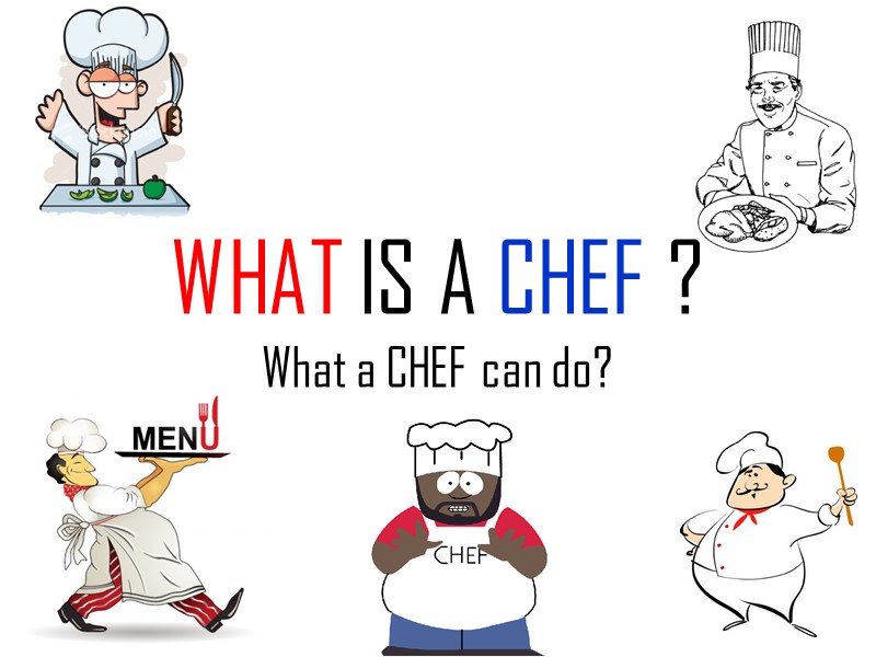 WHAT IS A CHEF ? What a CHEF can do?